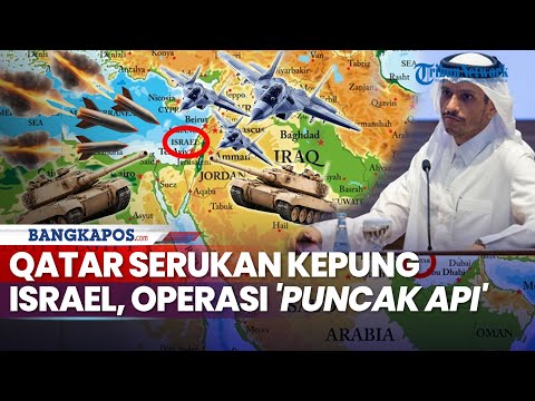 Rangkuman Perang: Qatar Serukan Balasan Segala Sisi Kepung Israel, Operasi 'Puncak Api'
