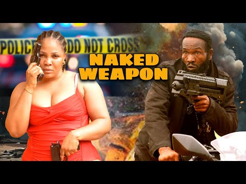 NAKED WEAPON (TRAILER) SHARON FRANCIS- SYLVESTER MADU - LATEST NIGERIAN MOVIE