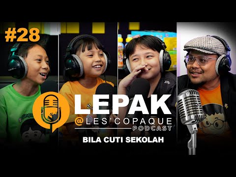 Bila Cuti Sekolah - LEPAK @ Les' Copaque Podcast