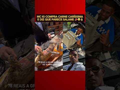 MC IG compra carne de rico e diz que lembra salame💰🥩