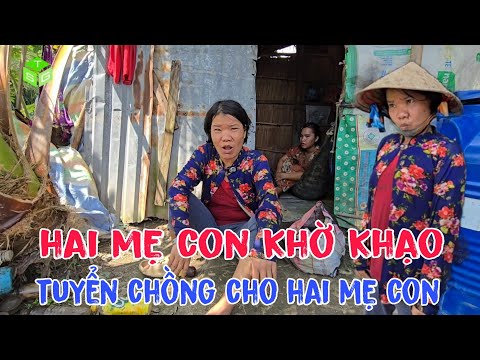 Tá hỏa phát hiện hai người phụ nữ khờ trong căn chòi nát lên tiếng muốn tuyển chồng cho hai mẹ con