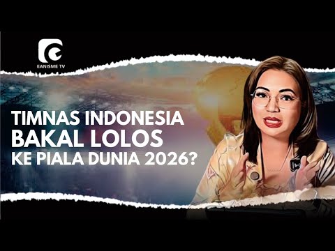 TIMNAS INDONESIA BAKAL LOLOS PIALA DUNIA 2026?