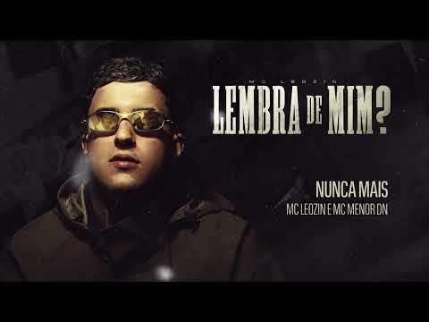 Nunca Mais - Mc Leozin, Mc Menor Dn e Dj ZL