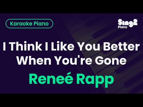 Reneé Rapp – I Think I Like You Better When You’re Gone (Piano Karaoke)