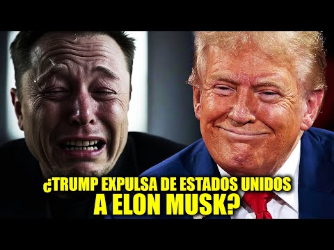 TRUMP DEPORTARÁ a ELON MUSK?