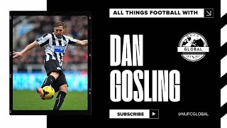 NUFC GLOBAL PODCAST - FEATURING FORMER PLAYER DAN GOSLING!