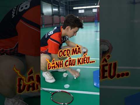 OCD ĐI ĐÁNH CẦU KIỂU ... ???  #badminton #vnb #caulong #shortsvideo #shorts