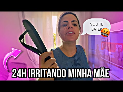 24h IRRITANDO MINHA MÃE!!