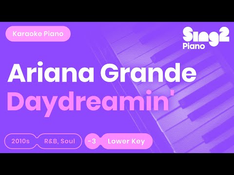 Ariana Grande – Daydreamin’ (Lower Key) Piano Karaoke