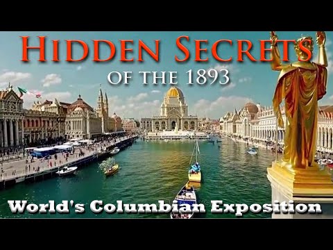 Hidden Secrets of the 1893 World's Columbian Exposition