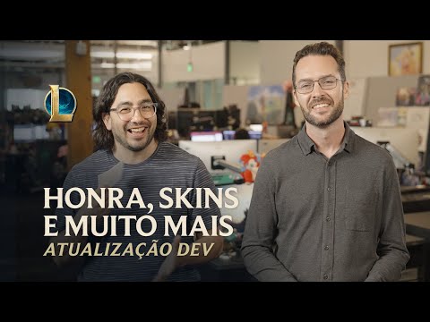 Honra, skins e muito mais | Atualização Dev – League of Legends