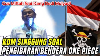 SAMBUTAN KANG DEDI MULYADI DI KONSER HARLAH PONPES ORA AJI || KDM SINGGUNG BENDERA ONE PIECE