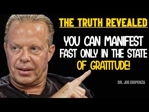 THE TRUTH REVEALED  Only Gratitude can help you manifest what you want – Joe Dispenza Motivation