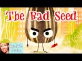 The Bad Seed's Journey to Change