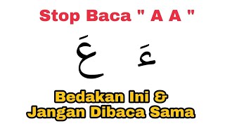 Cara Bedakan Huruf ع dan ء | Hati-Hati Jangan Dibaca A A, Harus Jelas Beda