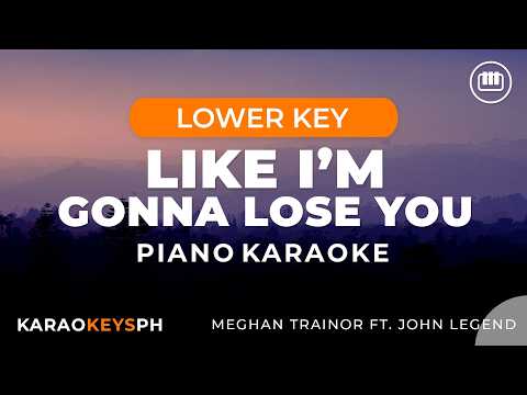 Like I’m Gonna Lose You – Meghan Trainor ft. John Legend (Lower Key – Piano Karaoke)