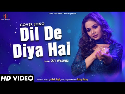 Dil De Diya Hai I Cover Song I Sneh Upadhya