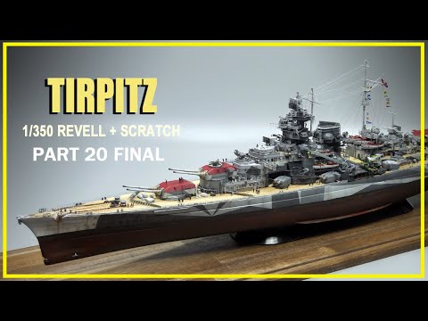1/350 Tirpitz (Revell + Scratch Build) Build part 20 ( FINAL)