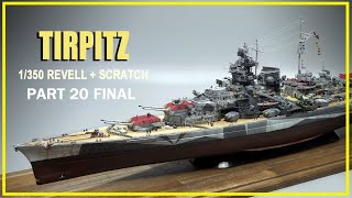 1/350 Tirpitz (Revell + Scratch Build) Build part 20 ( FINAL)