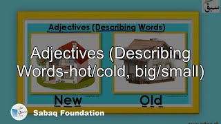 Adjectives (Describing Words-hot/cold, big/small)
