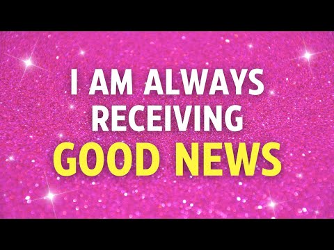 I am always receiving good news ★ affirmations for attracting positivity
