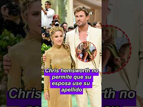 ¿Por qué Chris Hemsworth no permite que su esposa use su apellido?