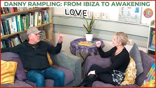 Danny Rampling: From Ibiza to Awakening – Music, Freedom & Truth
