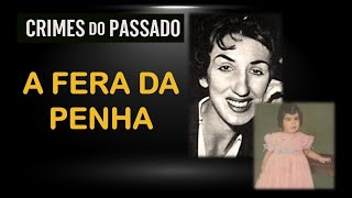 A Fera da Penha: O Crime Que o Brasil Nunca Esqueceu