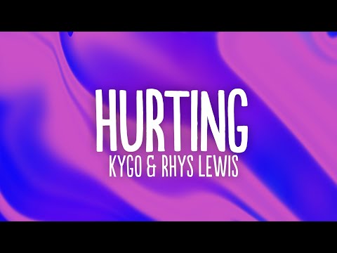 Kygo & Rhys Lewis - Hurting (Lyrics)