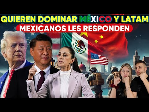 ¡Alerta! ESTADOS UNIDOS y CHINA QUIEREN DOMINAR MEXICO y TODA LATAM | MEXICANOS RESPONDEN SIN MIEDO