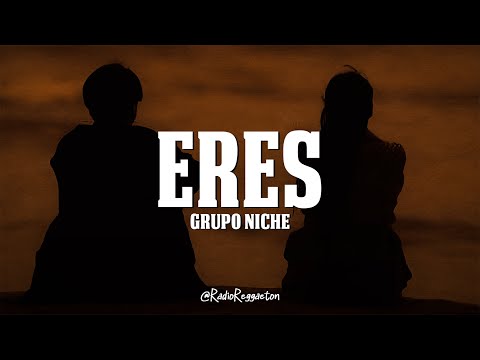 Grupo Niche - Eres (LETRA)