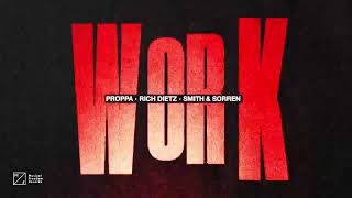 Proppa, Rich DietZ, and Smith & Sorren - Work (Official Audio)
