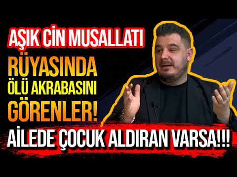 AŞIK CİN MUSALLATI ve ÇOCUK ALDIRANLAR! Rüyada ÖLÜ Görenler!  - RAMAZAN TOLGA YOLYAPAN