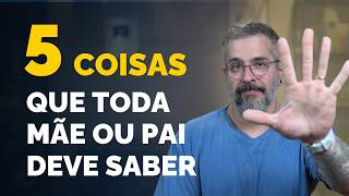 5 COISAS QUE TODA MÃE/PAI PRECISA SABER | Paizinho, Vírgula!