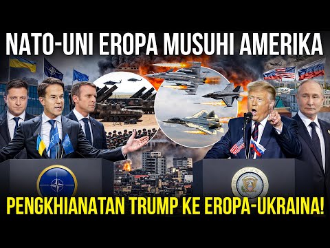 PERTEMPURAN AS LAWAN UNI EROPA! PECAHNYA ANGGOTA NATO, Putin Menang Telak Berkat Dukungan Trump