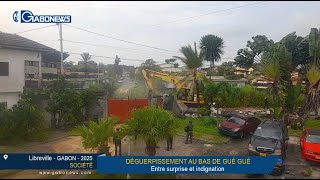GABON / DÉGUERPISSEMENT AU BAS DE GUE GUE : Entre surprise et indignation