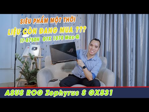 (VIETNAMESE) Đánh Giá Laptop ASUS ROG Zephyrus S GX531GS Tích Kiệm Được 30 Triệu Sau 2 Năm