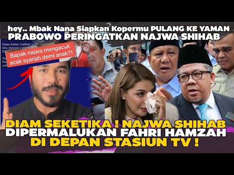 DIAM SEKETIKA! NAJWA SHIHAB DIPERMALUKAN FAHRI HAMZAH DI DEPAN MEDIA PRABOWO KASI PERINGATAN KE NANA