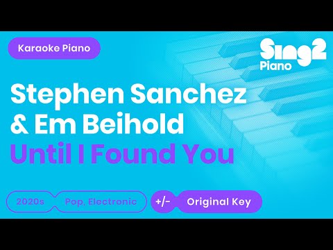 Stephen Sanchez & Em Beihold – Until I Found You (Em Beihold Version) Piano Karaoke