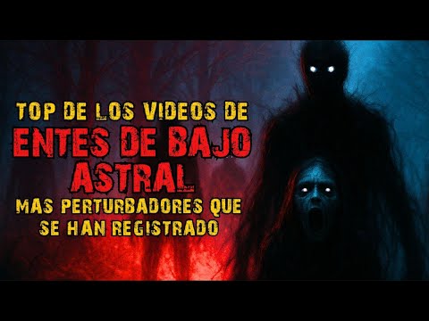 Misterios de bajo astral grabados en video que nadie puede explicar