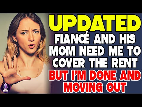 Fiancé And His Mom Need Me To Cover The Rent But I’m Done And Moving Out