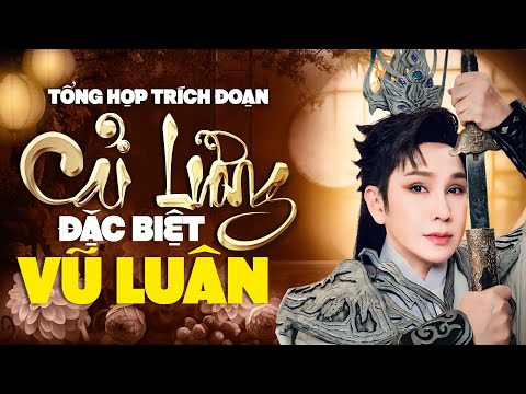 Tổng Hợp Trích Đoạn Cải Lương Đặc Biệt 🎼 NSƯT Vũ Luân & Dàn Sao Cải Lương Đình Đám