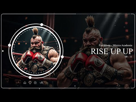 Rise Up Up - Fire Music - Música Academia (Official Music)