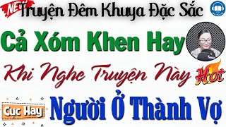 Cả xóm khen hay khi nghe truyện này: Người Ở Thành Vợ | Nghe kể truyện đêm khuya Việt Nam ngủ ngon