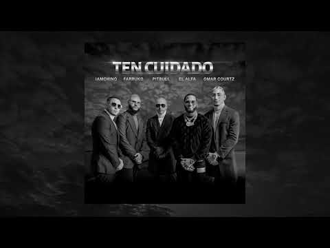 Pitbull x Farruko x IAmChino x El Alfa x Omar Courtz - Ten Cuidado (Official Audio)