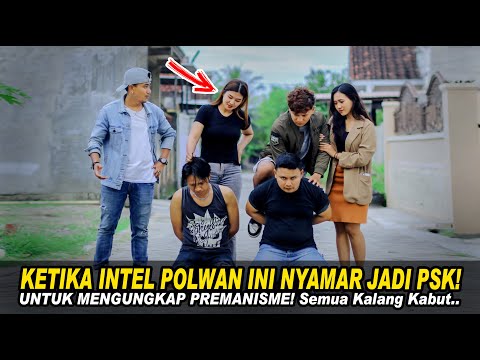 KETIKA INTEL POLWAN INI NYAMAR JADI PSK! UNTUK MENANGKAP PREMANISME! Semua Preman Lari, Endingnya?