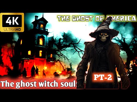 The ghost witch soul story - 4K | American ghost part - ² | #thriller #ghost #horrorstory #story