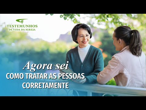 Testemunho de fé "Agora sei como tratar as pessoas corretamente"