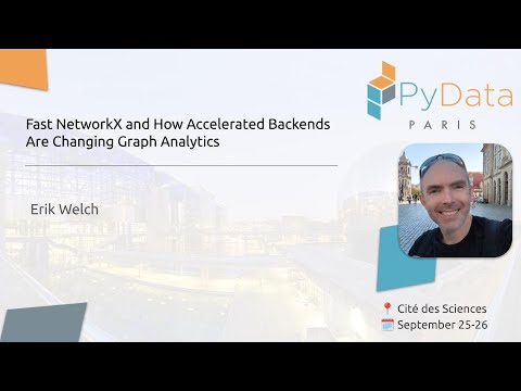 Erik Welch - Fast NetworkX and How Accelerated Backends Are Changing Graph Analytics