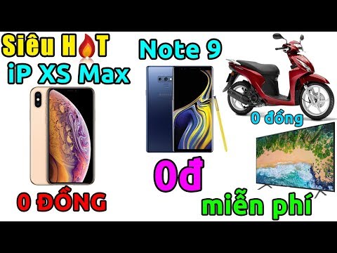 (VIETNAMESE) Tin cực HÓT - Săn iPhone XS Max giá 0 ĐỒNG, Note 9 giá 0 ĐỒNG, tivi xe máy 0 ĐỒNG ...